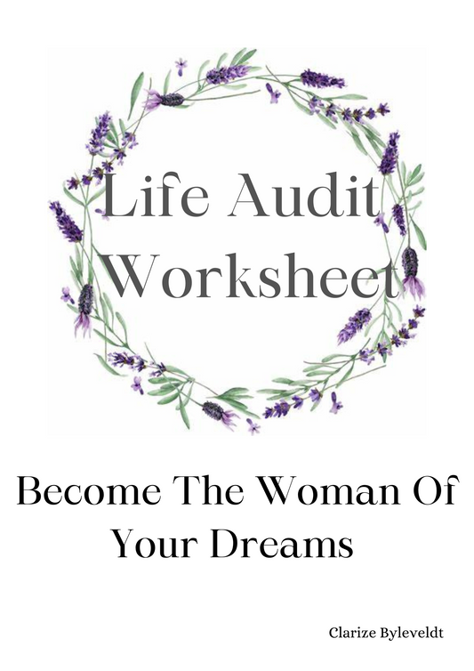 Life Audit Worksheet: Becoming The Woman Of Your Dreams